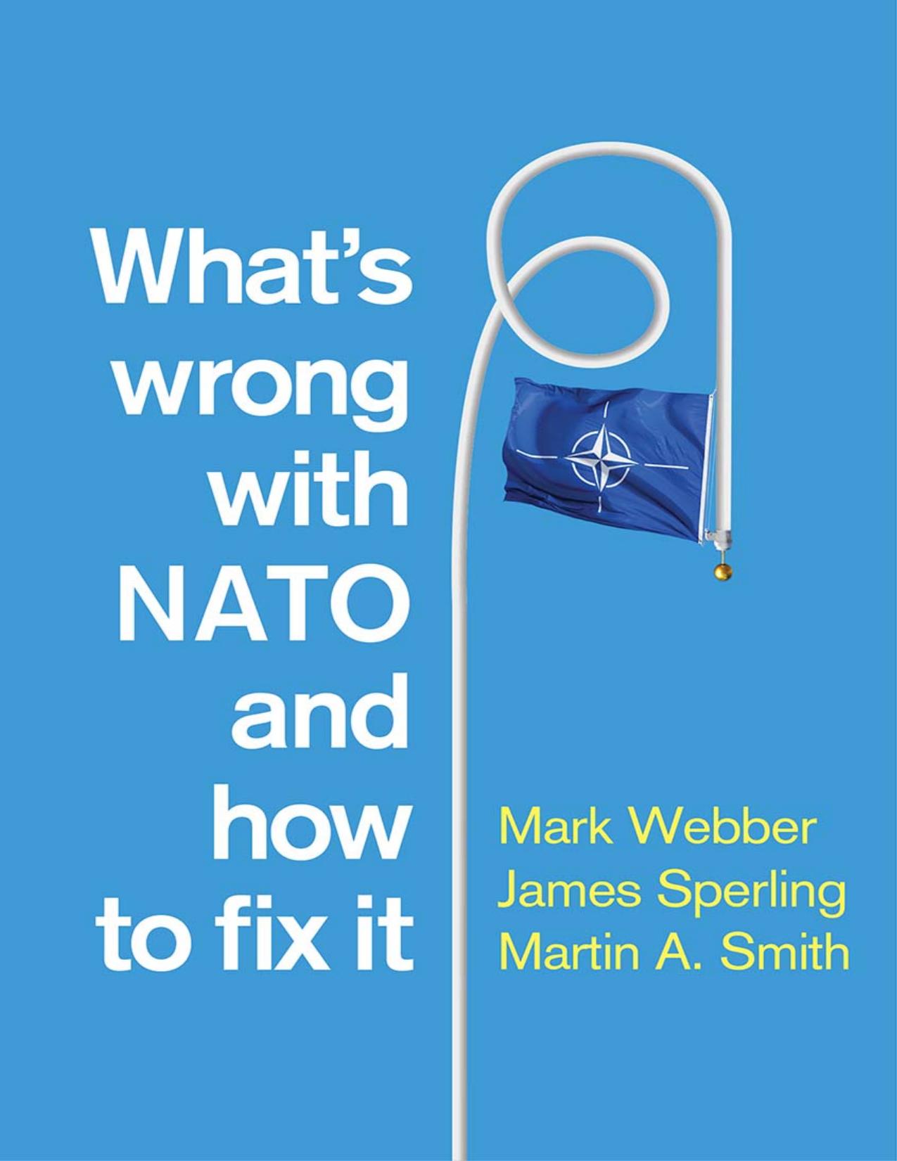 (eBook PDF)What＆＃39;s Wrong with NATO and How to Fix it 1st Edition by Mark Webber,James Sperling