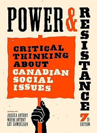 (eBook PDF)Power and Resistance Critical Thinking About Canadian Social Issues 7th Edition by Jessica Antony , Wayne Antony , Les Samuelson 