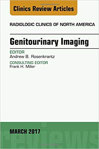 (eBook PDF)Genitourinary Imaging, An Issue of Radiologic Clinics of North by Andrew B. Rosenkrantz