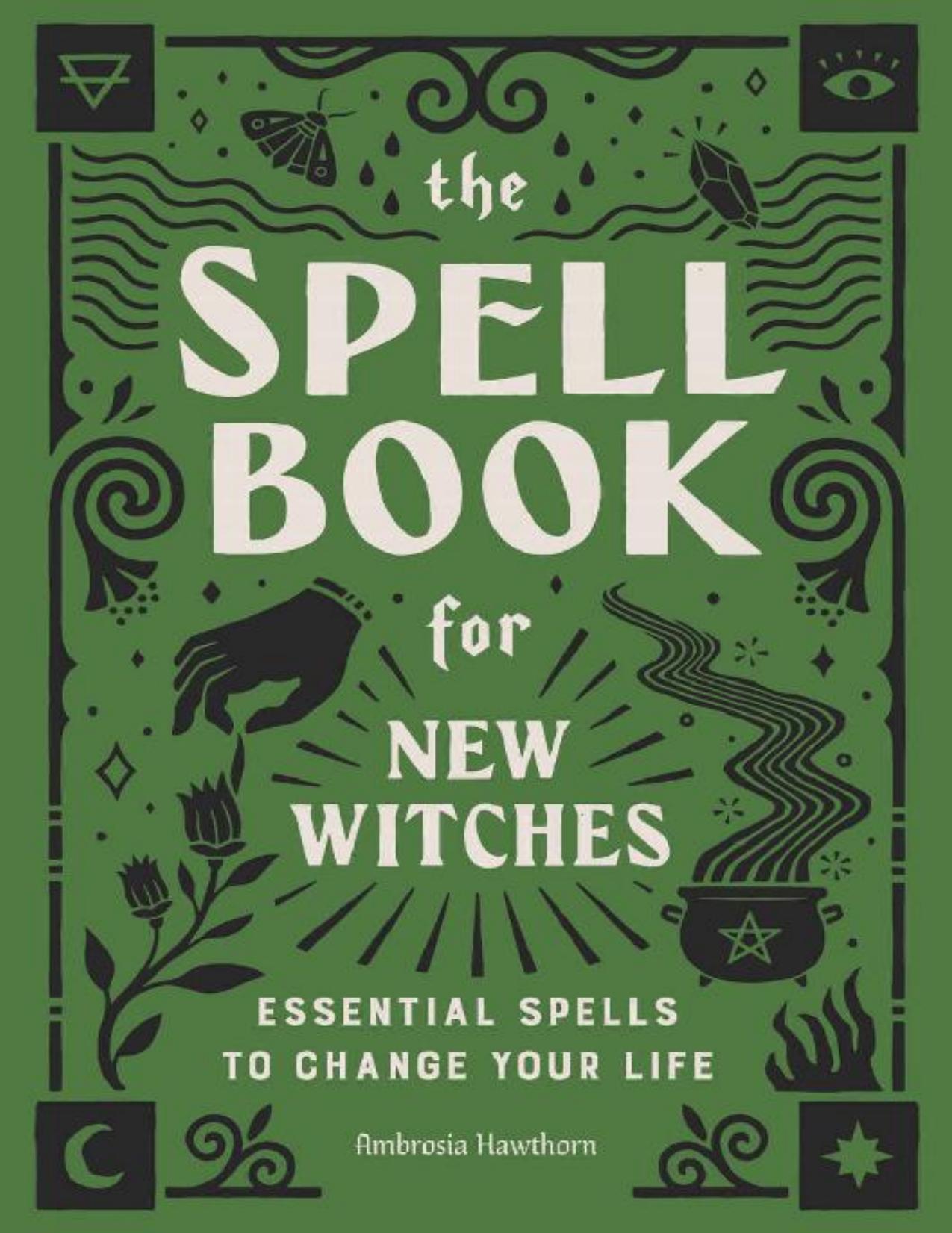 (eBook PDF)The Spell Book for New Witches: Essential Spells to Change Your Life by Ambrosia Hawthorn