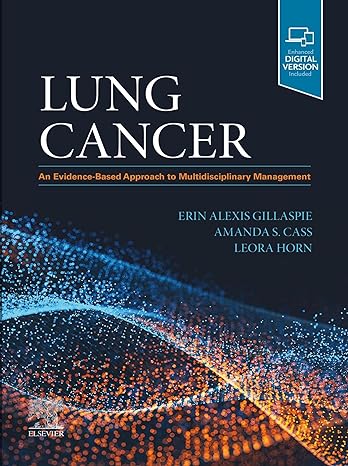 (eBook PDF)Lung Cancer E-Book: An Evidence-Based Approach to Multidisciplinary Management by Erin Alexis Gillaspie , Leora Horn , Amanda S. Cass 