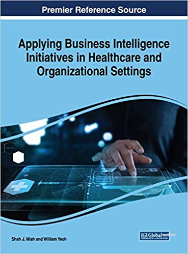 (eBook PDF)Applying Business Intelligence Initiatives in Healthcare and Organizational Settings by Shah J. Miah , William Yeoh 