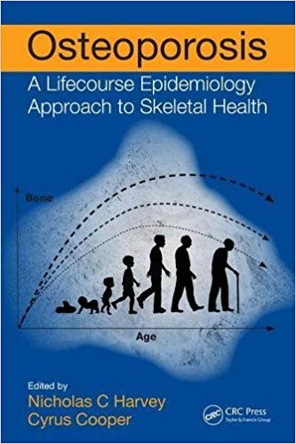 (eBook PDF)Osteoporosis: A Lifecourse Epidemiology Approach to Skeletal Health by Nicholas C Harvey , Cyrus Cooper 
