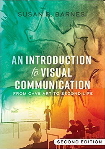 An Introduction to Visual Communication: From Cave Art to Second Life 2nd edition by  Susan B. Barnes