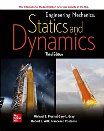 (eBook PDF)Engineering Mechanics Statics and Dynamics 3rd Edition  by Michael Plesha Professor , Gary Gray , Francesco Costanzo Professor 