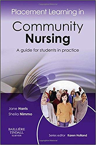 (eBook PDF)Placement Learning in Community Nursing by Jane Harris MSc BNurs RN DN RHV RM CertEd CPT , Sheila Nimmo , Karen Holland BSc(Hons) MSc CertEd SRN (Series Editor)