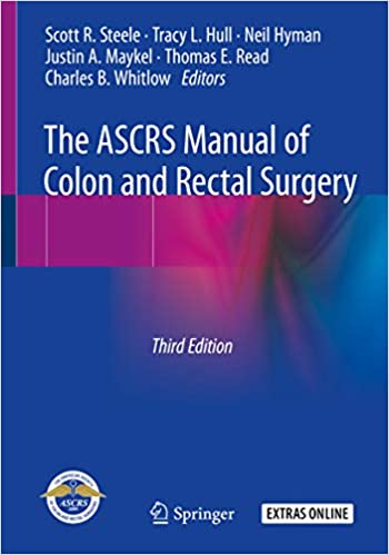 (eBook PDF)The ASCRS Manual of Colon and Rectal Surgery (3rd Edition) by Scott R. Steele, Tracy L. Hull, Neil Hyman, Justin A. Maykel