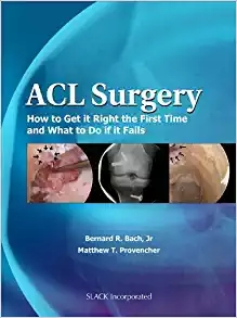 (eBook PDF)ACL Surgery How to Get it Right the First Time and What to Do by Bernard Bach Jr. MD , Matthew Provencher MD 