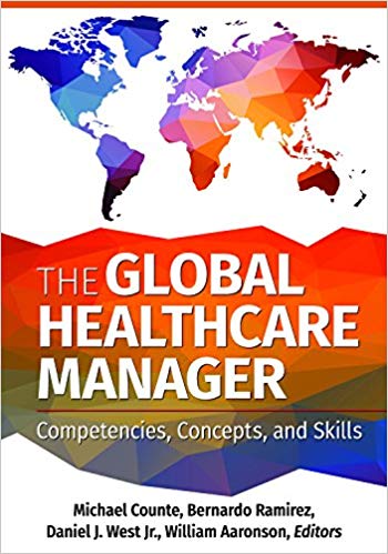 (eBook PDF)The Global Healthcare Manager Competencies, Concepts, and Skills by Michael Counte , Bernardo Ramirez , Daniel J. West Jr. , William Aaronson 