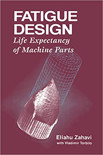 (eBook PDF)Fatigue Design: Life Expectancy of Machine Parts by Eliahu Zahavi
