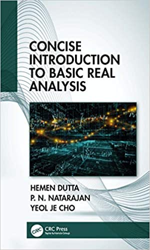 (eBook PDF)Concise Introduction to Basic Real Analysis by Hemen Dutta, P. N. Natarajan, Yeol Je Cho