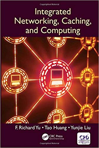 (eBook PDF)Integrated Networking, Caching, and Computing by F. Richard Yu , Tao Huang , Yunjie Liu 