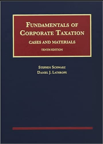 (eBook PDF)Fundamentals of Corporate Taxation (University Casebook Series) 10th Edition by Stephen Schwarz,Daniel Lathrope