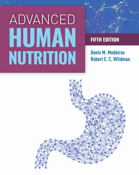 (eBook PDF)Advanced Human Nutrition 5th Edition by Denis M Medeiros,Robert E.C. Wildman