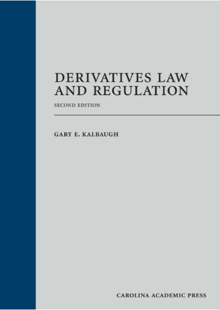 (eBook PDF)Derivatives Law and Regulation 2nd Edition by Gary Kalbaugh