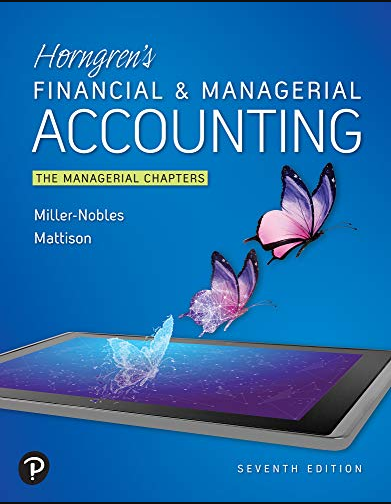 (eBook PDF)Horngren s Financial & Managerial Accounting: The Managerial Chapters 7th Edition by Tracie Miller-Nobles,Brenda Mattison