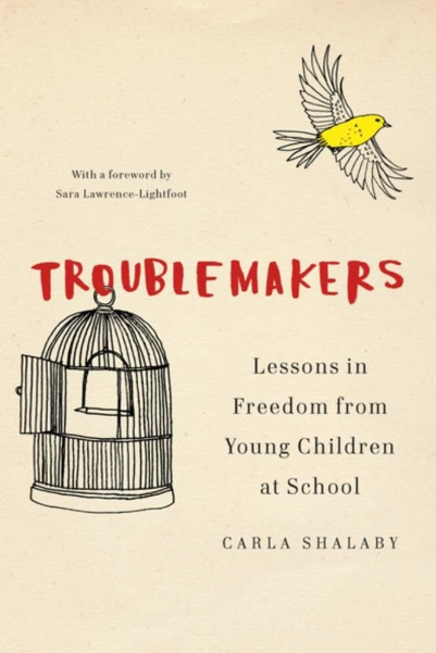 (eBook PDF)Troublemakers: Lessons in Freedom from Young Children at School by Carla Shalaby