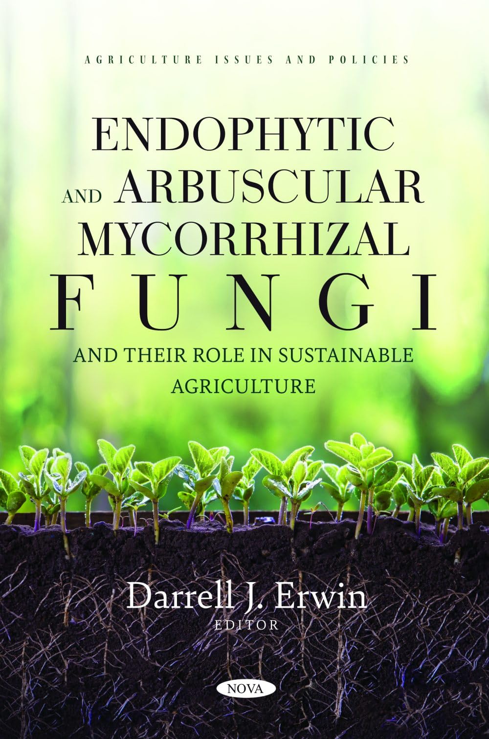 (DK   PDF)Endophytic and Arbuscular Mycorrhizal Fungi and Their Role in Sustainable Agriculture Hardcover – May 22, 2023 by Darrell J. Erwin 