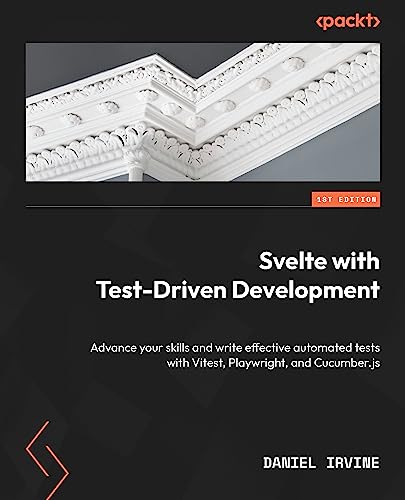 (DK   PDF)Svelte with Test-Driven Development: Advance your skills and write effective automated tests with Vitest, Playwright, and Cucumber.js 1st Edition, Kindle Edition by  Daniel Irvine  