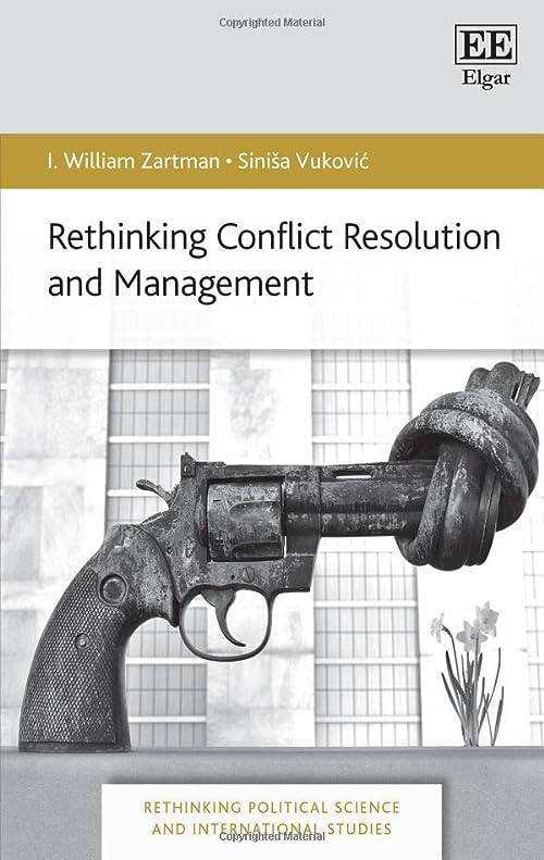 (DK   PDF)Rethinking Conflict Resolution and Management (Rethinking Political Science and International Studies series) by I. W. Zartman , Siniša Vuković 
