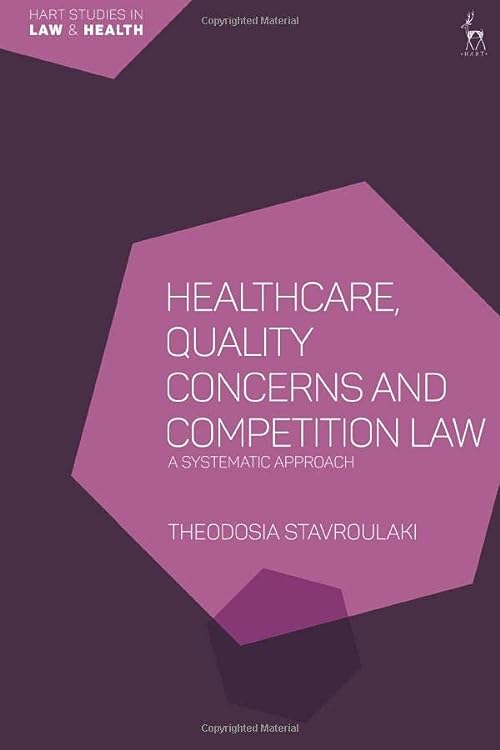 (DK    PDF)Healthcare, Quality Concerns and Competition Law A Systematic Approach by Theodosia Stavroulaki , Tamara Hervey (Series Editor)