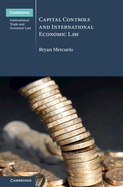 (DK   PDF)Capital Controls and International Economic Law by Bryan Mercurio  
