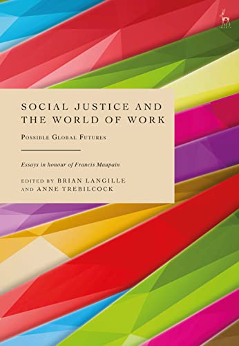 (DK   PDF)Social Justice and the World of Work: Possible Global Futures 1st Edition, Kindle Edition by Brian Langille , Anne Trebilcock  