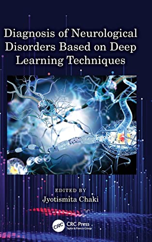 Diagnosis of Neurological Disorders based on Deep Learning Techniques by Jyotismita Chaki 