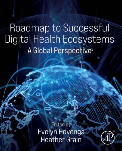 Roadmap to Successful Digital Health Ecosystems A Global Perspective 1st Edition by  Evelyn Hovenga 