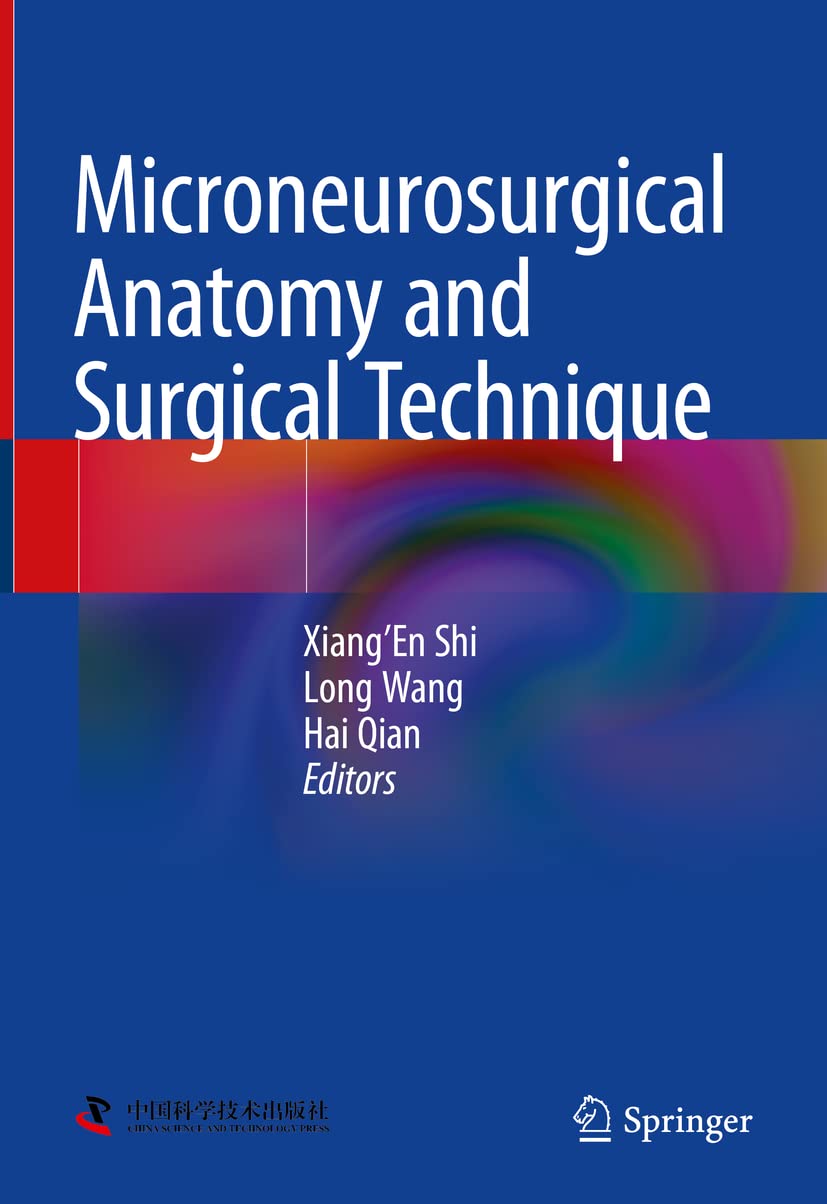 Microneurosurgical Anatomy and Surgical Technique 1st ed. 2023 Edition by  Xiang＆＃39;En Shi 
