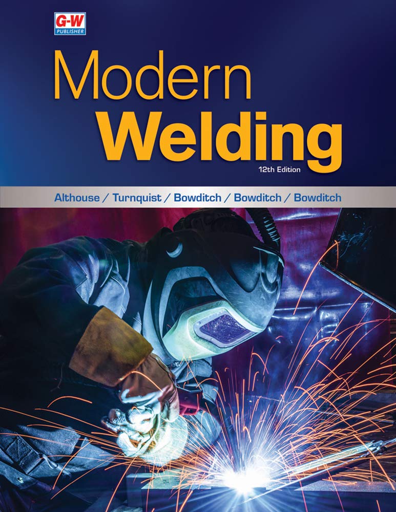 Modern Welding Twelfth Edition, Revised, Textbook by  Andrew D. Althouse 