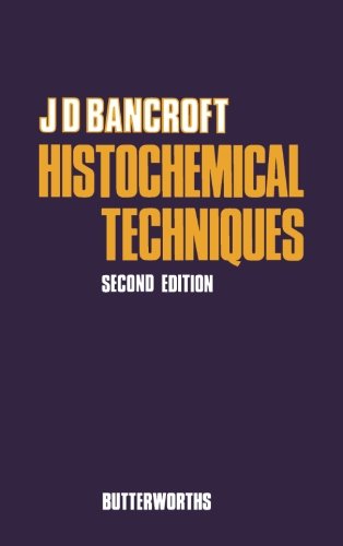 Histochemical Techniques Second Edition by J. D. Bancroft 