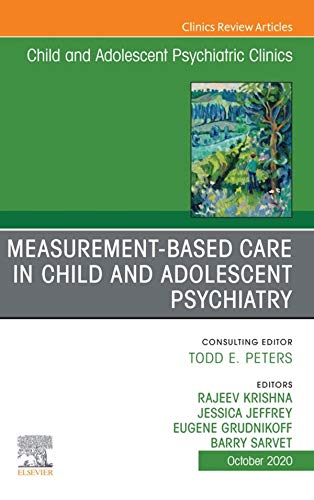 Measurement-Based Care, An Issue of Child And Adolescent Psychiatric Clinics of North America (Volume 29-4) (The Clinics: Internal Medicine, Volume 29-4) (Original PDF) by  Jessica Jeffrey 