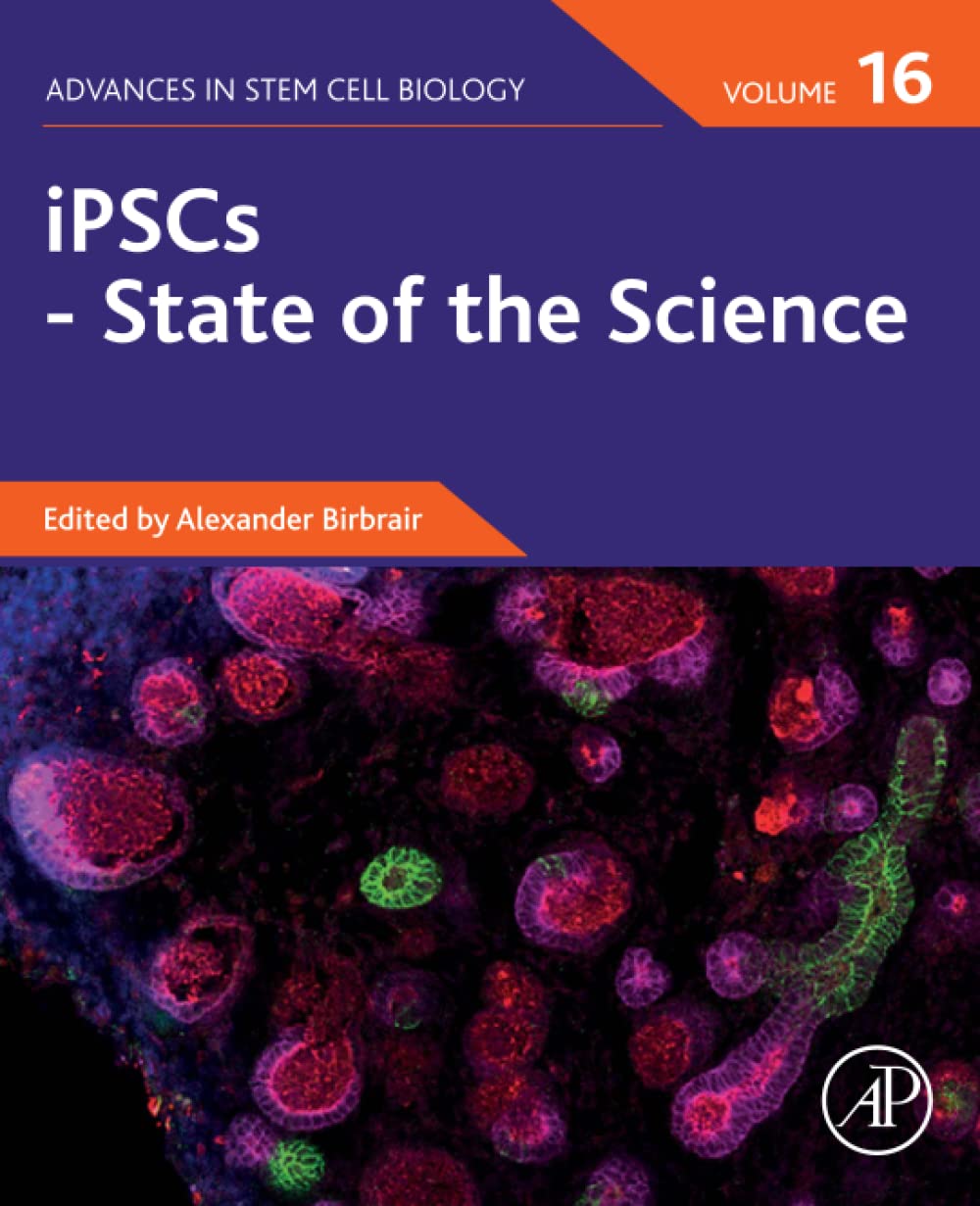 iPSCs - State of the Science (Volume 16) (Advances in Stem Cell Biology, Volume 16) 1st Edition by  Alexander Birbrair 