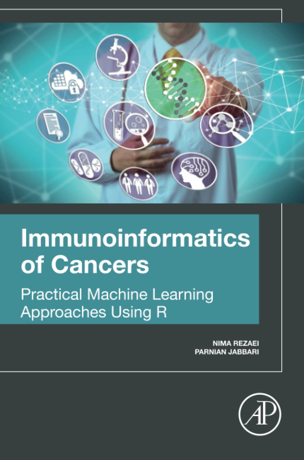 Immunoinformatics of Cancers Practical Machine Learning Approaches Using R 1st Edition by  Nima Rezaei 