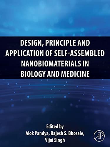 Design, Principle and Application of Self-Assembled Nanobiomaterials in Biology and Medicine 1st Edition by Alok Pandya 