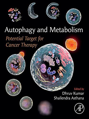 Autophagy and Metabolism Potential Target for Cancer Therapy 1st Edition by  Dhruv Kumar ,