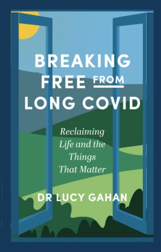 Breaking Free from_ Long Covid: Reclaiming Life and the Things That Matter (Original PDF) by Lucy Gahan 