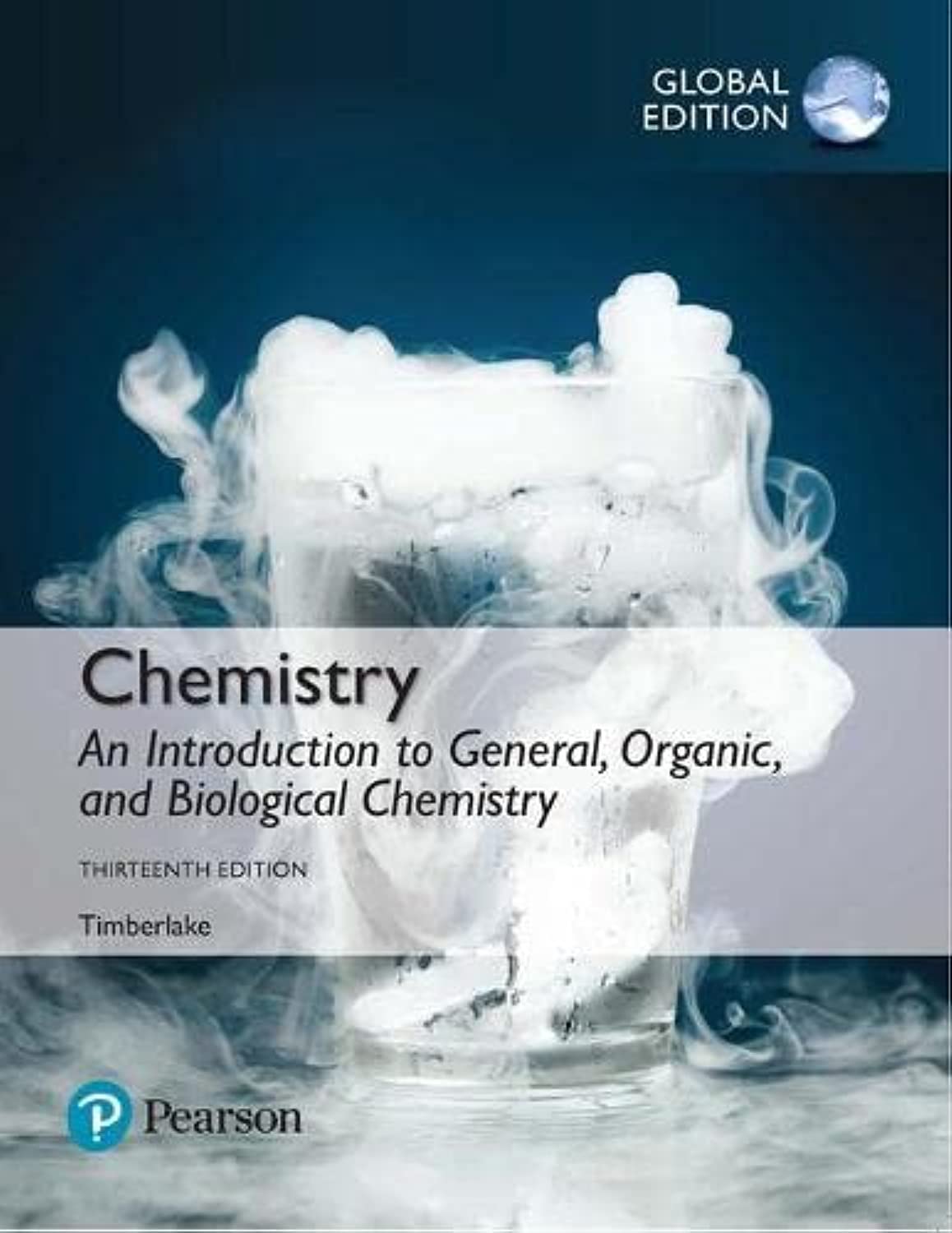 Chemistry An Introduction to General, Organic, and Biological Chemistry, Global Edition 13th edition by Karen C. Timberlake 