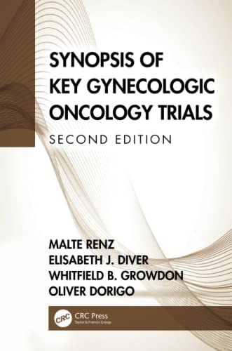 Synopsis of Key Gynecologic Oncology Trials, 2nd Edition (Original PDF) by  Malte Renz 