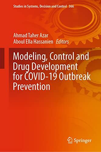 Modeling, Control and Drug Development for COVID-19 Outbreak Prevention (Studies in Systems, Decision and Control Book 366) (Original PDF) by Ahmad Taher Azar 