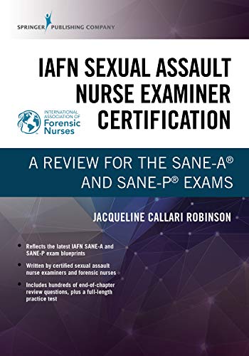 IAFN Sexual Assault Nurse Examiner Certification: A Review for the SANE-A＆reg; and SANE-P＆reg; Exams (Original PDF) by  Jacqueline Callari Robinson BSN RN SANE-A SANE- P D-F IAFN 