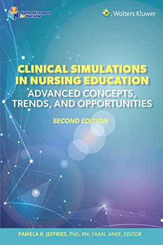 Clinical Simulations in Nursing Education: Advanced Concepts, Trends, and Opportunities (NLN), 2nd Edition (EPUB3) by PAMELA R. JEFFRIES 