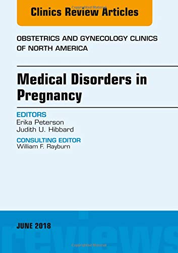 Medical Disorders in Pregnancy, An Issue of Obstetrics and Gynecology Clinics (Volume 45-2) (The Clinics: Internal Medicine, Volume 45-2) (Original PDF) by Judith Hibbard MD