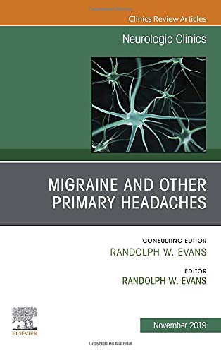 Migraine and other Primary Headaches, An Issue of Neurologic Clinics (Volume 37-4) (The Clinics: Radiology, Volume 37-4) (Original PDF) by  Randolph W. Evans MD