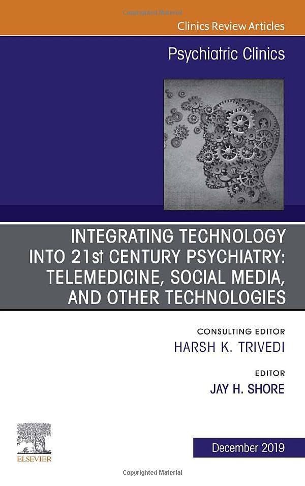 Integrating Technology into 21st Century Psychiatry: Telemedicine, Social Media, and other Technologies (Volume 42-4) (The Clinics: Internal Medicine, Volume 42-4) (Original PDF) by James. H Shore 