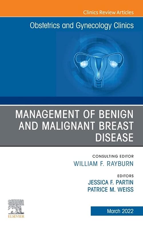 Management of Benign and Malignant Breast Disease, An Issue of Obstetrics and Gynecology Clinics , E-Book (The Clinics: Internal Medicine) (Original PDF) by Patrice M Weiss 