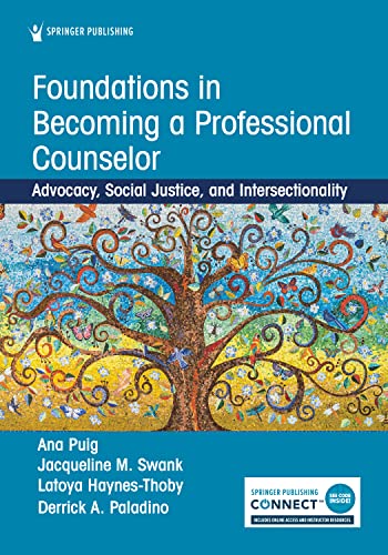 Foundations in Becoming a Professional Counselor: Advocacy, Social Justice, and Intersectionality (Original PDF) by  Ana Puig PhD LMHC-S NCC 