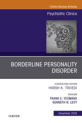 Borderline Personality Disorder, An Issue of Psychiatric Clinics of North America (Volume 41-4) (The Clinics: Internal Medicine, Volume 41-4) (Original PDF) by  Frank Yeomans