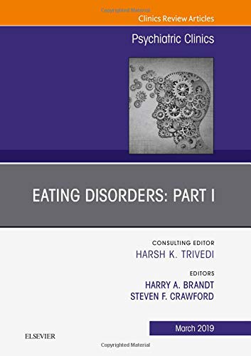 Eating Disorders: Part I, An Issue of Psychiatric Clinics of North America (Volume 42-1) (The Clinics: Internal Medicine, Volume 42-1) (Original PDF) by Harry A Brandt MD